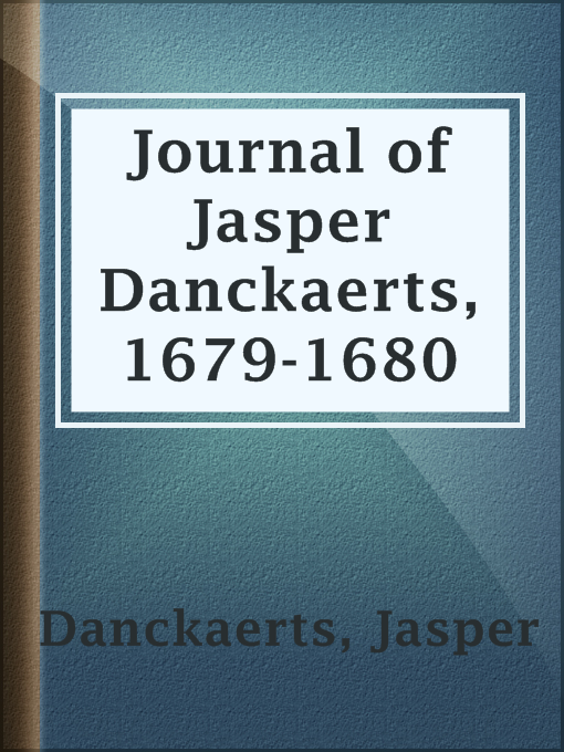 Title details for Journal of Jasper Danckaerts, 1679-1680 by Jasper Danckaerts - Available